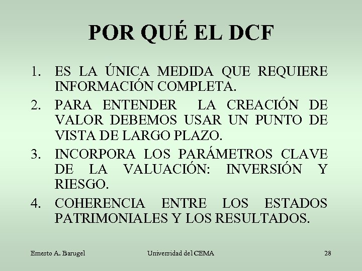 POR QUÉ EL DCF 1. ES LA ÚNICA MEDIDA QUE REQUIERE INFORMACIÓN COMPLETA. 2.