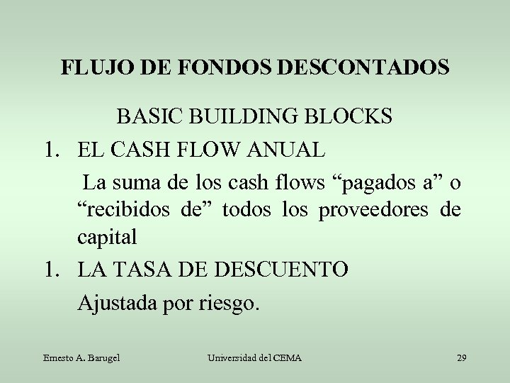 FLUJO DE FONDOS DESCONTADOS BASIC BUILDING BLOCKS 1. EL CASH FLOW ANUAL La suma