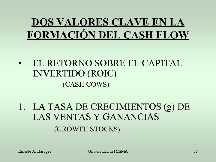 DOS VALORES CLAVE EN LA FORMACIÓN DEL CASH FLOW • EL RETORNO SOBRE EL