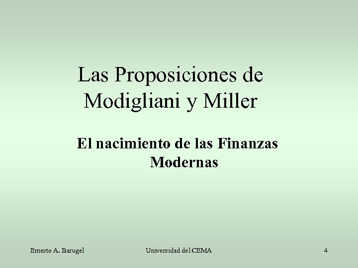 Las Proposiciones de Modigliani y Miller El nacimiento de las Finanzas Modernas Ernesto A.