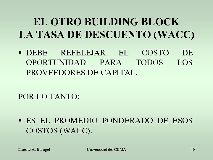 EL OTRO BUILDING BLOCK LA TASA DE DESCUENTO (WACC) DEBE REFELEJAR EL COSTO DE