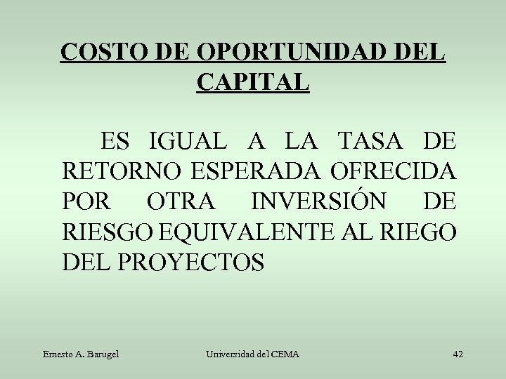 COSTO DE OPORTUNIDAD DEL CAPITAL ES IGUAL A LA TASA DE RETORNO ESPERADA OFRECIDA