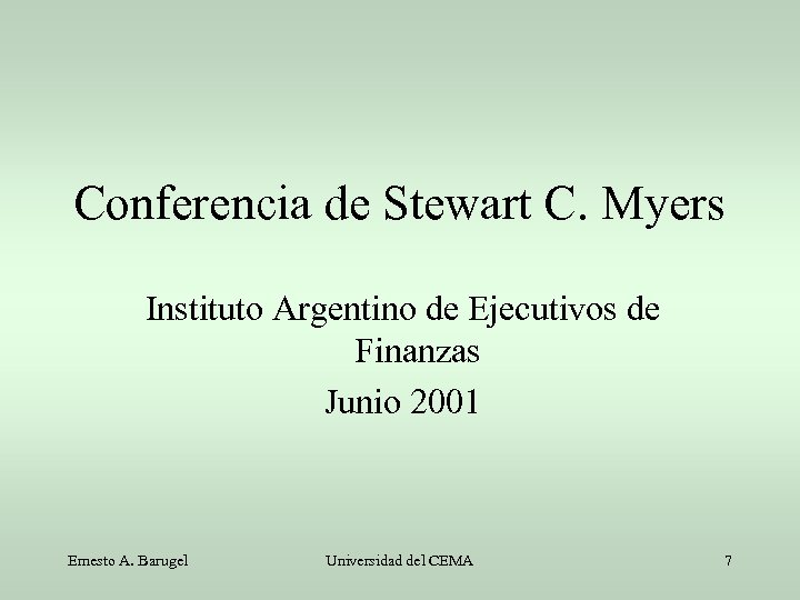 Conferencia de Stewart C. Myers Instituto Argentino de Ejecutivos de Finanzas Junio 2001 Ernesto