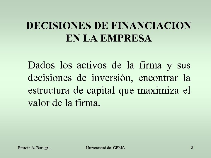 DECISIONES DE FINANCIACION EN LA EMPRESA Dados los activos de la firma y sus