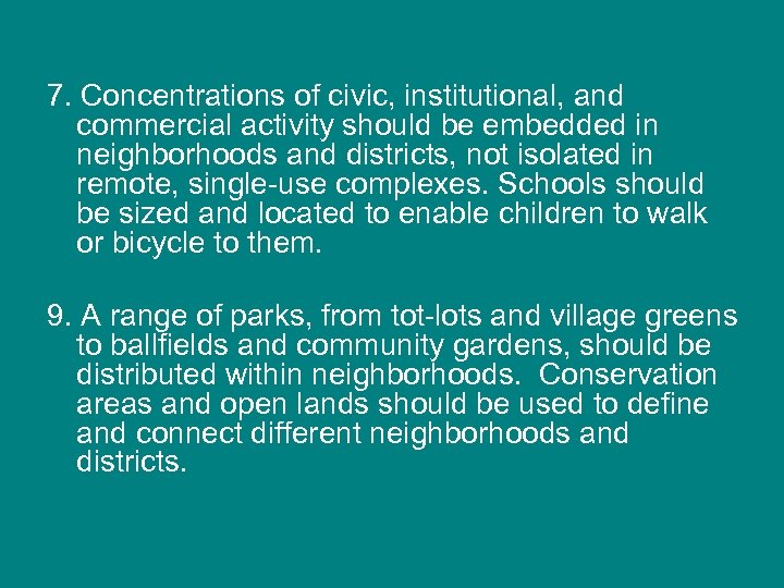 7. Concentrations of civic, institutional, and commercial activity should be embedded in neighborhoods and