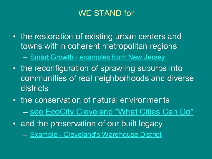 WE STAND for • the restoration of existing urban centers and towns within coherent