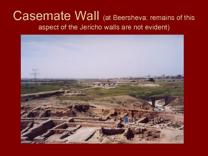 Casemate Wall (at Beersheva; remains of this aspect of the Jericho walls are not