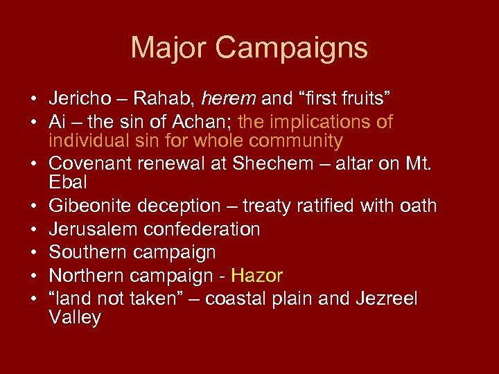 Major Campaigns • Jericho – Rahab, herem and “first fruits” • Ai – the