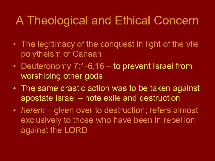 A Theological and Ethical Concern • The legitimacy of the conquest in light of