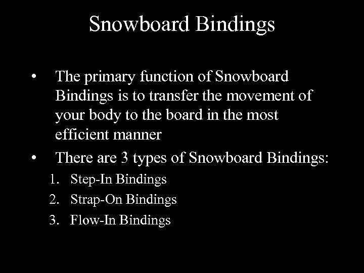 Snowboard Bindings • • The primary function of Snowboard Bindings is to transfer the