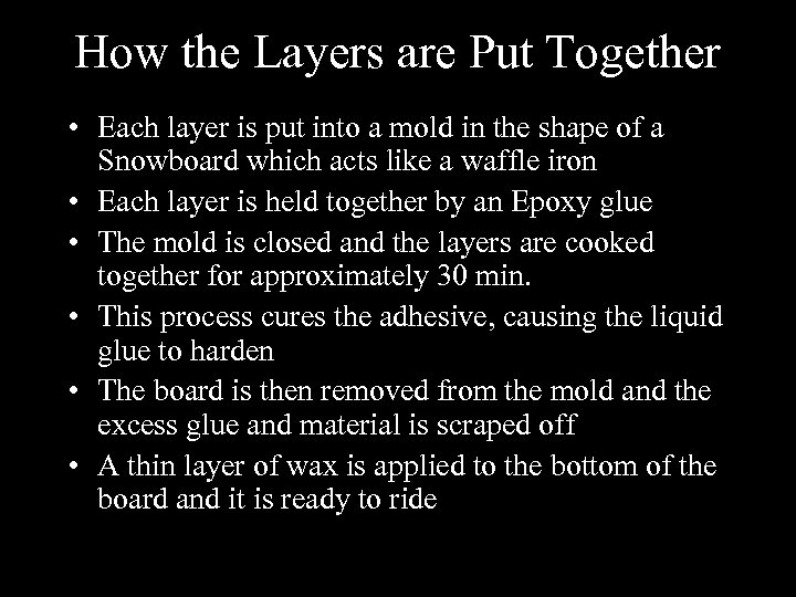 How the Layers are Put Together • Each layer is put into a mold