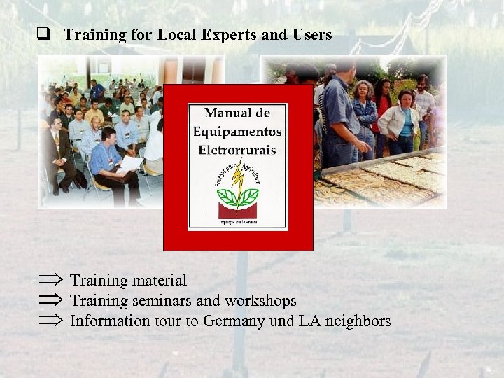 q Training for Local Experts and Users Þ Training material Þ Training seminars and