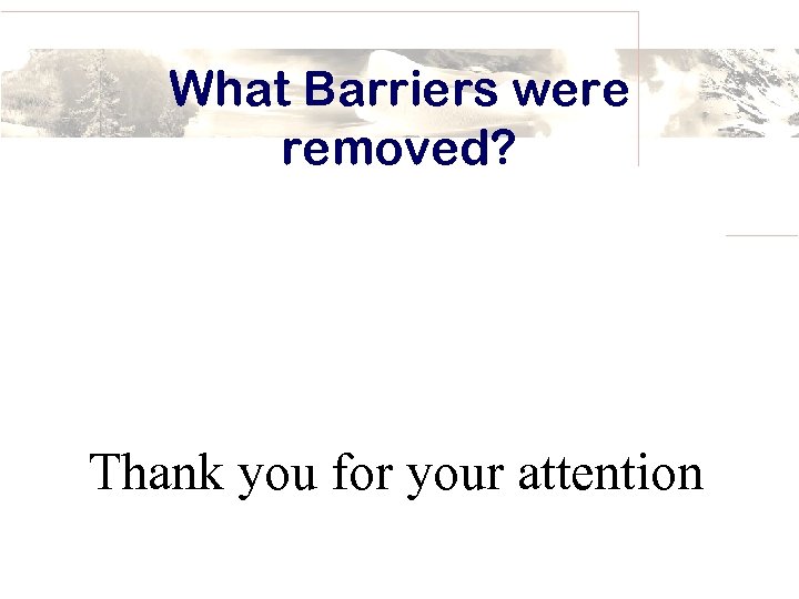 What Barriers were removed? • IPCC Thank you for your attention 