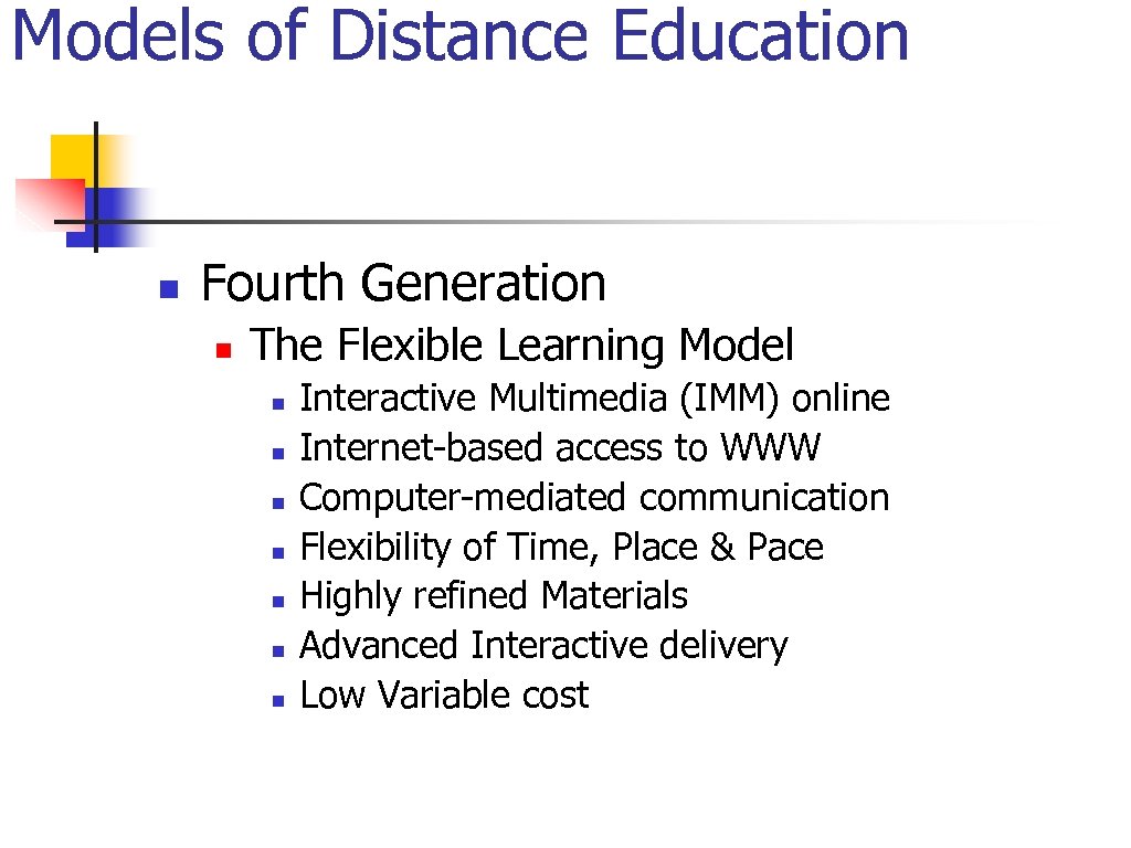 Models of Distance Education n Fourth Generation n The Flexible Learning Model n n