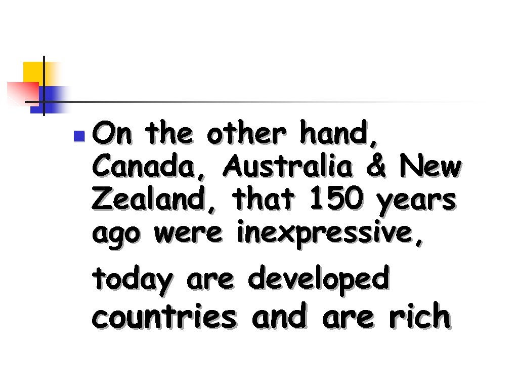 n On the other hand, Canada, Australia & New Zealand, that 150 years ago