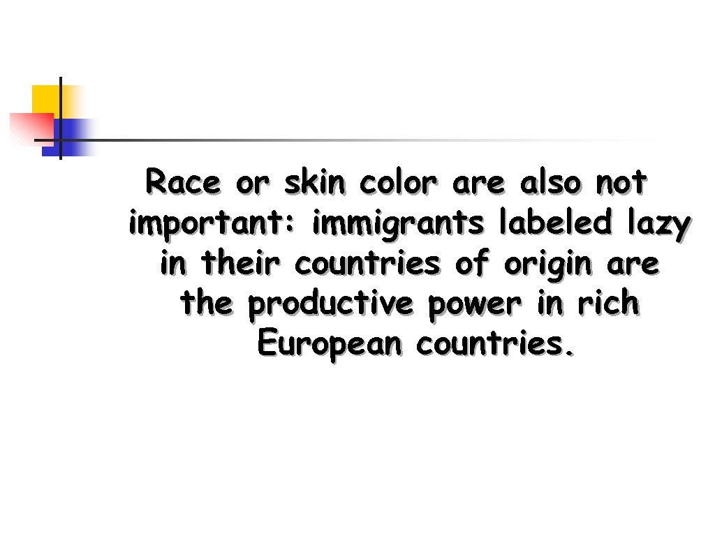 Race or skin color are also not important: immigrants labeled lazy in their countries