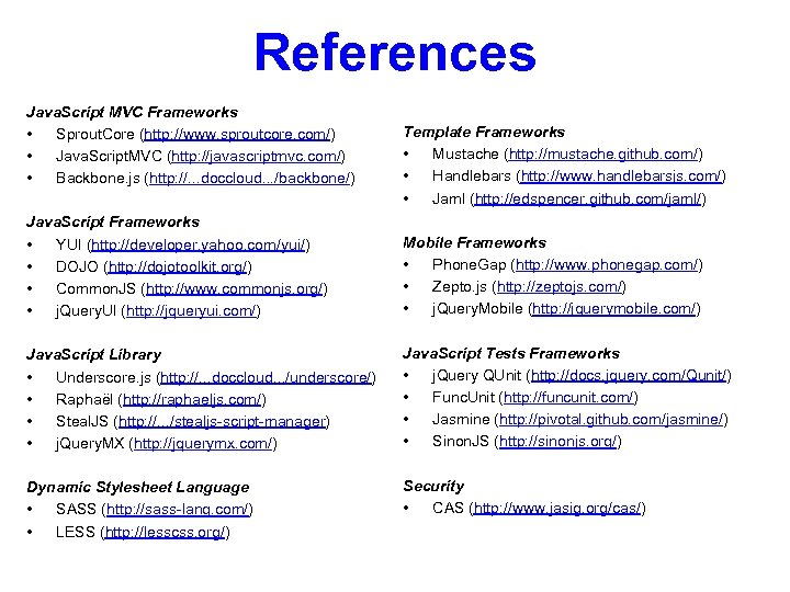 References Java. Script MVC Frameworks • Sprout. Core (http: //www. sproutcore. com/) • Java.