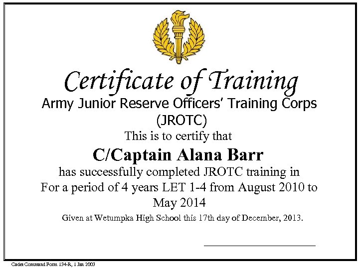 Certificate of Training Army Junior Reserve Officers’ Training Corps (JROTC) This is to certify