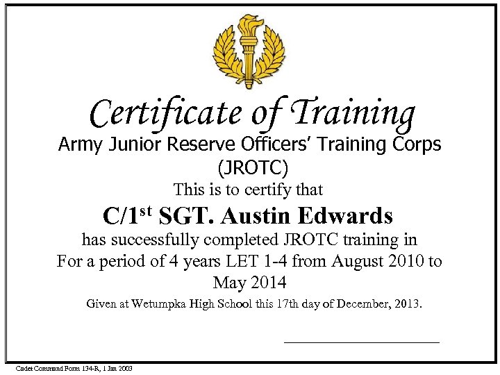 Certificate of Training Army Junior Reserve Officers’ Training Corps (JROTC) This is to certify