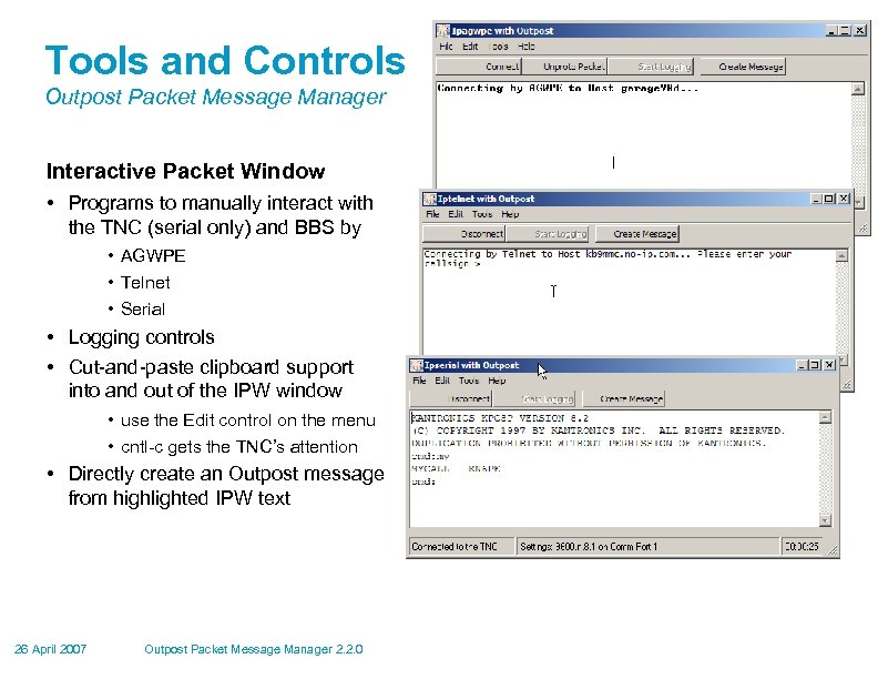 Tools and Controls Outpost Packet Message Manager Interactive Packet Window • Programs to manually