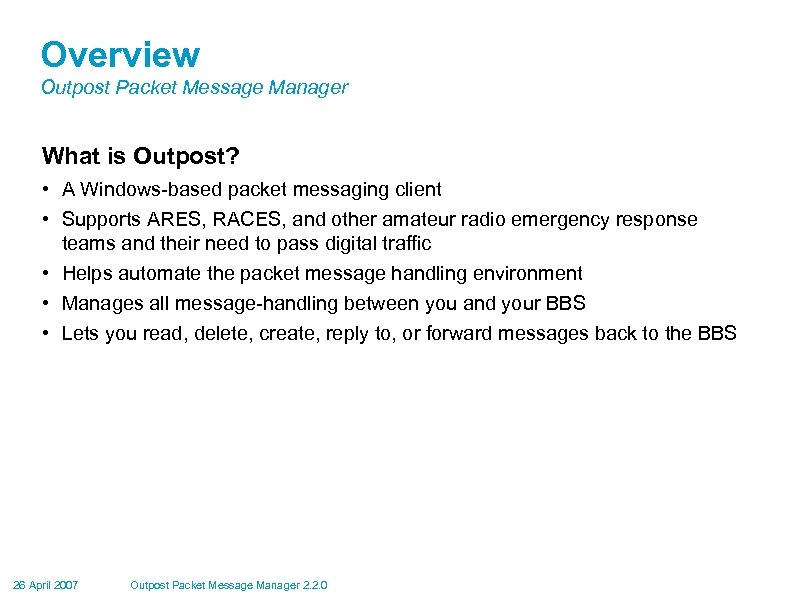 Overview Outpost Packet Message Manager What is Outpost? • A Windows-based packet messaging client