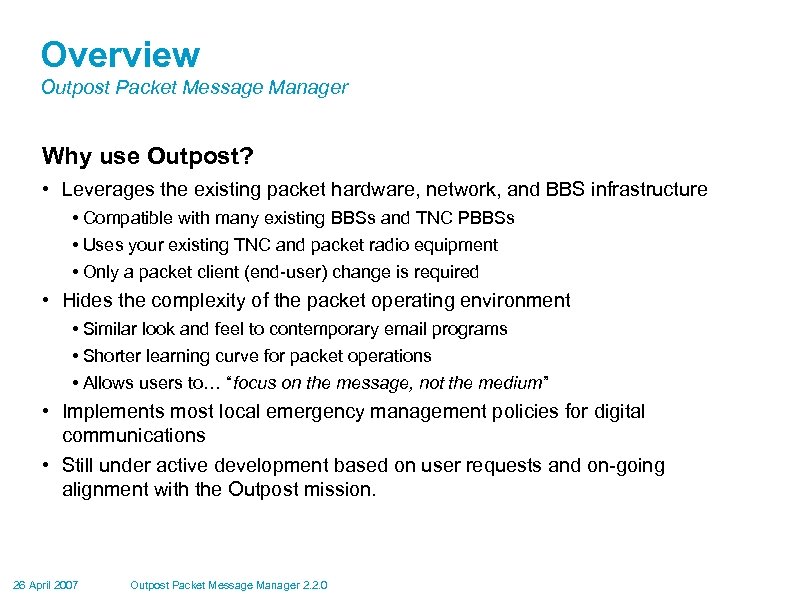 Overview Outpost Packet Message Manager Why use Outpost? • Leverages the existing packet hardware,