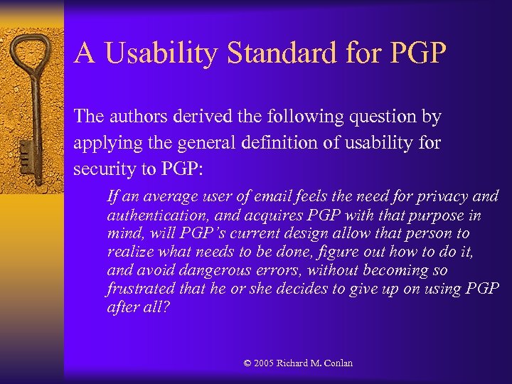 A Usability Standard for PGP The authors derived the following question by applying the