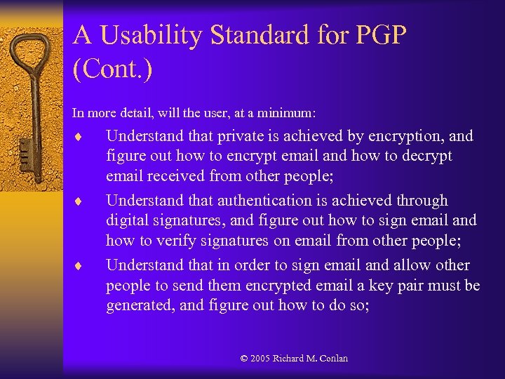 A Usability Standard for PGP (Cont. ) In more detail, will the user, at