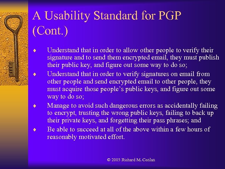 A Usability Standard for PGP (Cont. ) ¨ ¨ Understand that in order to