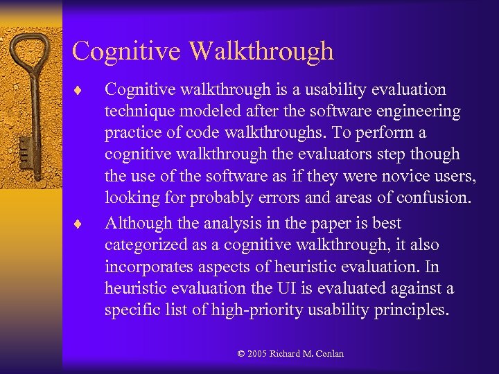 Cognitive Walkthrough ¨ ¨ Cognitive walkthrough is a usability evaluation technique modeled after the