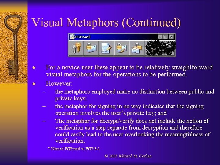 Visual Metaphors (Continued) ¨ For a novice user these appear to be relatively straightforward