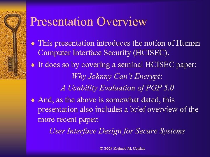 Presentation Overview ¨ This presentation introduces the notion of Human Computer Interface Security (HCISEC).