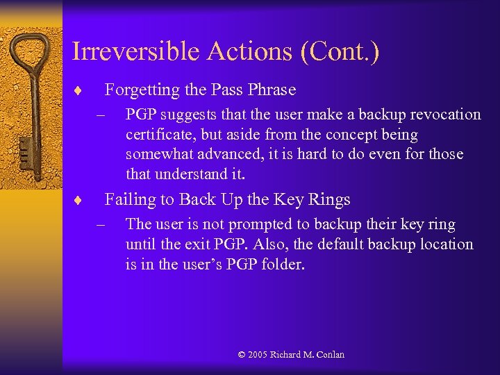 Irreversible Actions (Cont. ) ¨ Forgetting the Pass Phrase – ¨ PGP suggests that