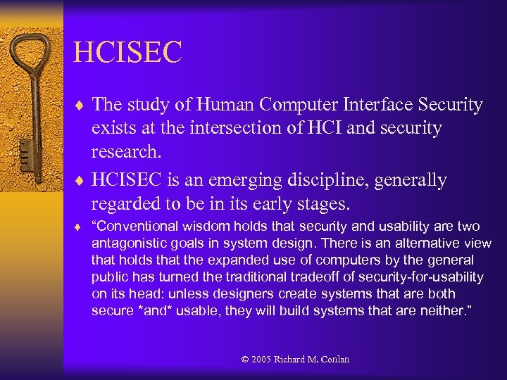 HCISEC ¨ The study of Human Computer Interface Security exists at the intersection of