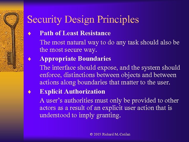 Security Design Principles ¨ ¨ ¨ Path of Least Resistance The most natural way