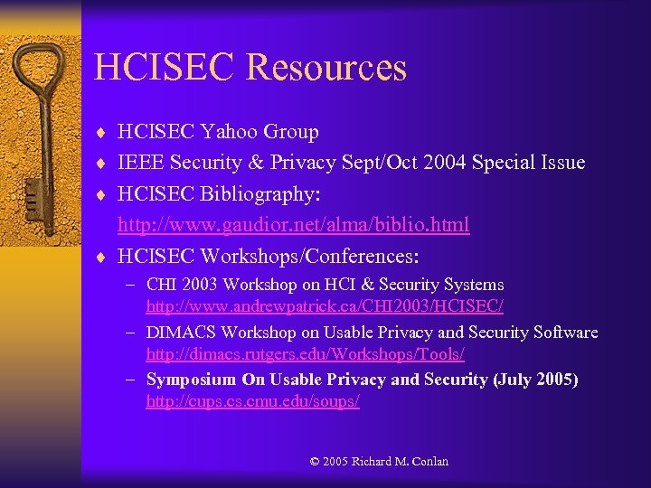 HCISEC Resources ¨ HCISEC Yahoo Group ¨ IEEE Security & Privacy Sept/Oct 2004 Special