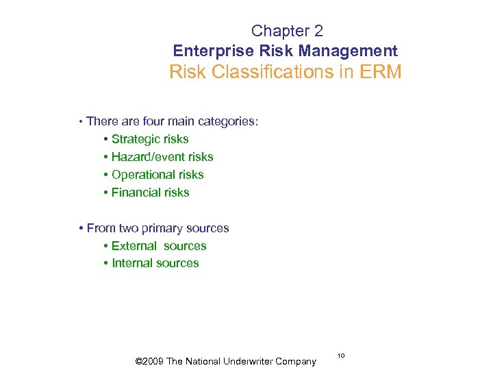  Chapter 2 Enterprise Risk Management Risk Classifications in ERM • There are four