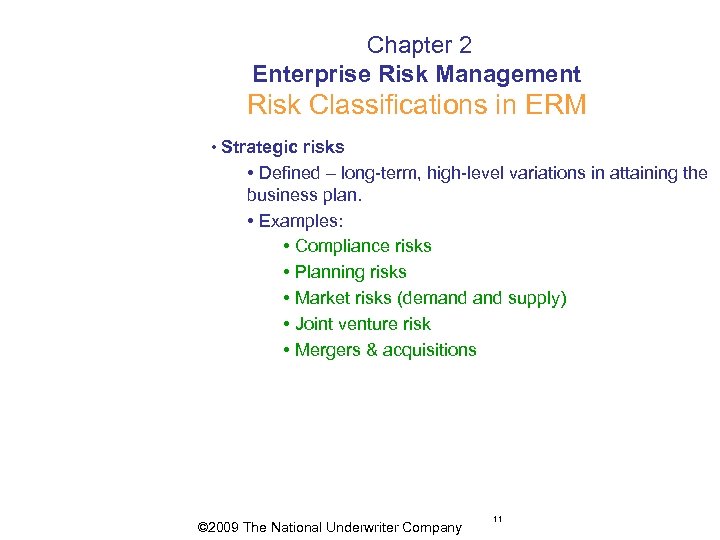  Chapter 2 Enterprise Risk Management Risk Classifications in ERM • Strategic risks •