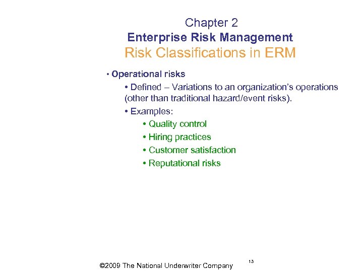  Chapter 2 Enterprise Risk Management Risk Classifications in ERM • Operational risks •