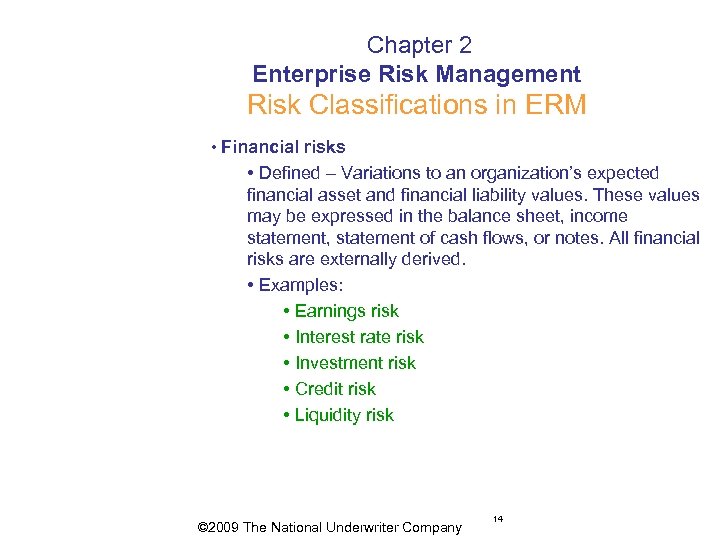  Chapter 2 Enterprise Risk Management Risk Classifications in ERM • Financial risks •