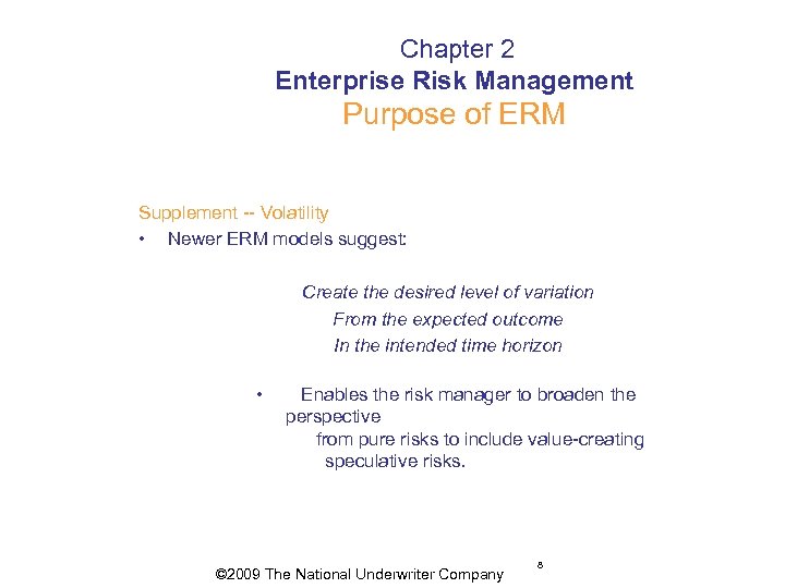  Chapter 2 Enterprise Risk Management Purpose of ERM Supplement -- Volatility • Newer