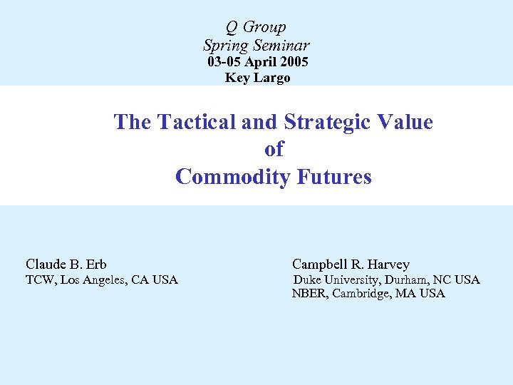 Q Group Spring Seminar 03 -05 April 2005 Key Largo The Tactical and Strategic