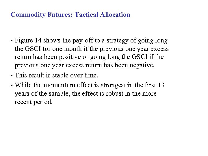 Commodity Futures: Tactical Allocation Figure 14 shows the pay-off to a strategy of going