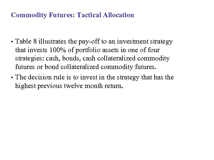 Commodity Futures: Tactical Allocation Table 8 illustrates the pay-off to an investment strategy that