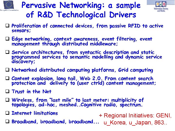 Pervasive Networking: a sample of R&D Technological Drivers Proliferation of connected devices, from passive