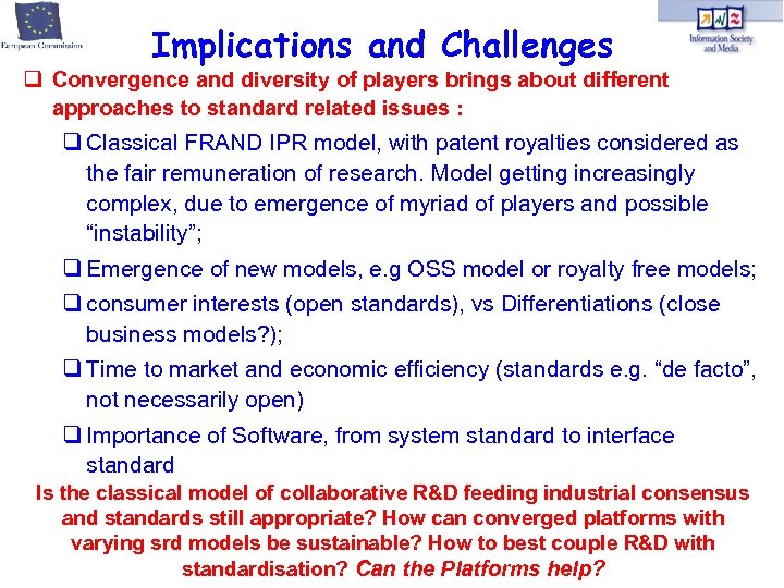 Implications and Challenges Convergence and diversity of players brings about different approaches to standard