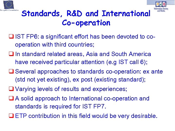 Standards, R&D and International Co-operation IST FP 6: a significant effort has been devoted