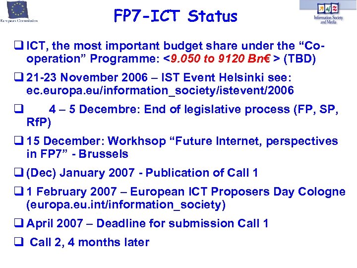 FP 7 -ICT Status ICT, the most important budget share under the “Cooperation” Programme: