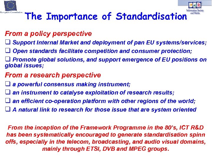 The Importance of Standardisation From a policy perspective Support Internal Market and deployment of