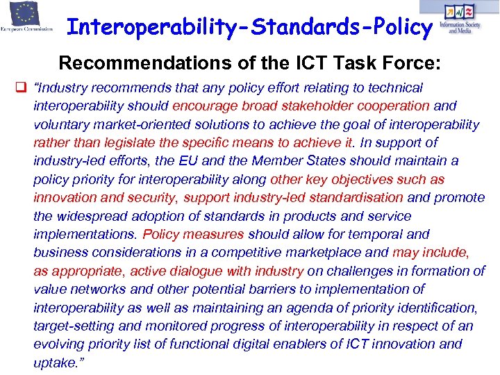 Interoperability-Standards-Policy Recommendations of the ICT Task Force: “Industry recommends that any policy effort relating